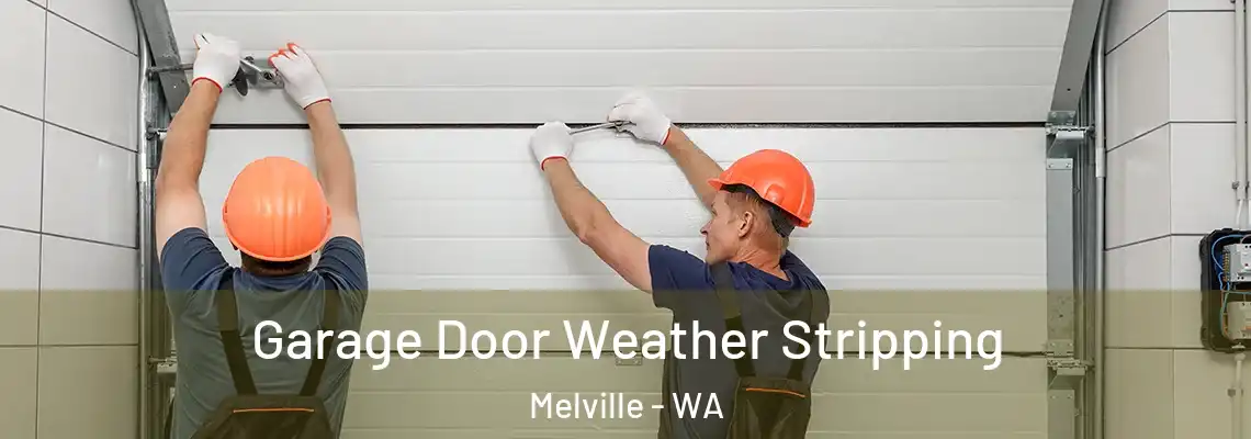 Garage Door Weather Stripping Melville - WA
