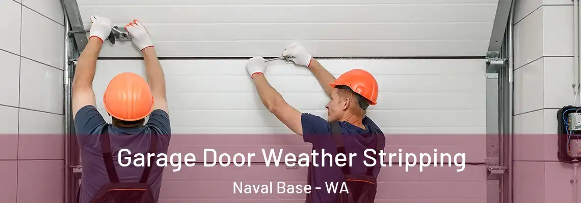  Garage Door Weather Stripping Naval Base - WA