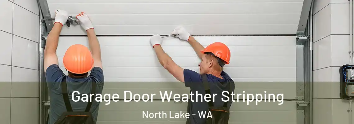  Garage Door Weather Stripping North Lake - WA