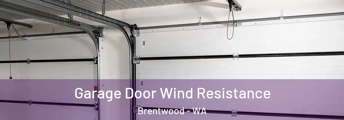  Garage Door Wind Resistance Brentwood - WA