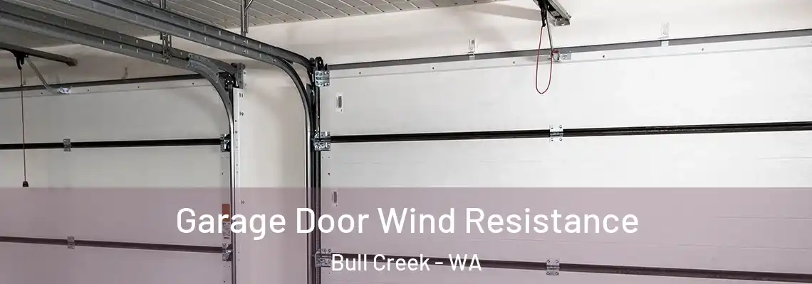  Garage Door Wind Resistance Bull Creek - WA