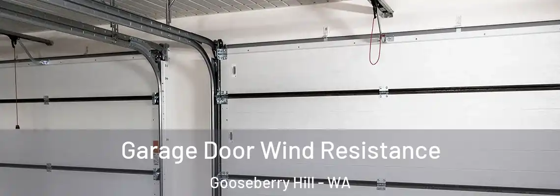 Garage Door Wind Resistance Gooseberry Hill - WA