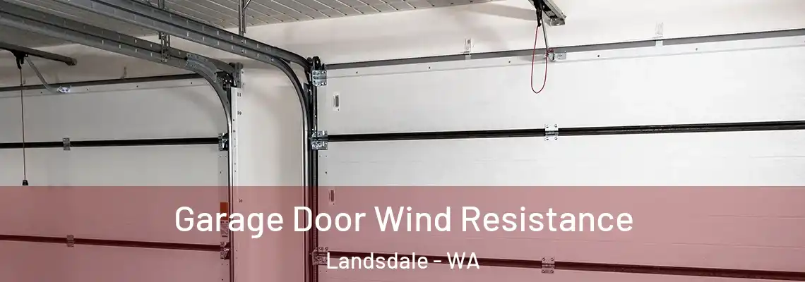  Garage Door Wind Resistance Landsdale - WA