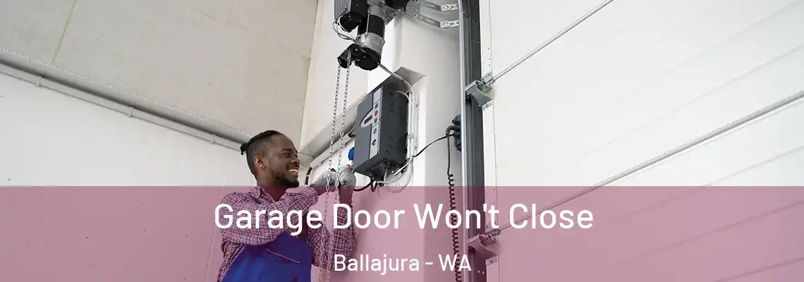  Garage Door Won't Close Ballajura - WA