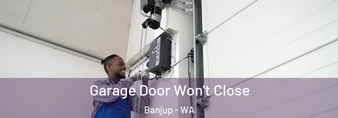  Garage Door Won't Close Banjup - WA