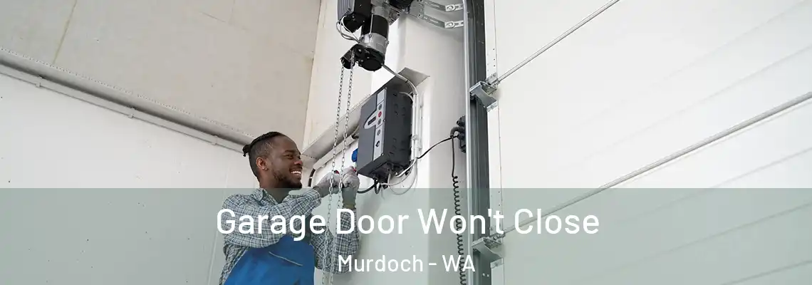  Garage Door Won't Close Murdoch - WA
