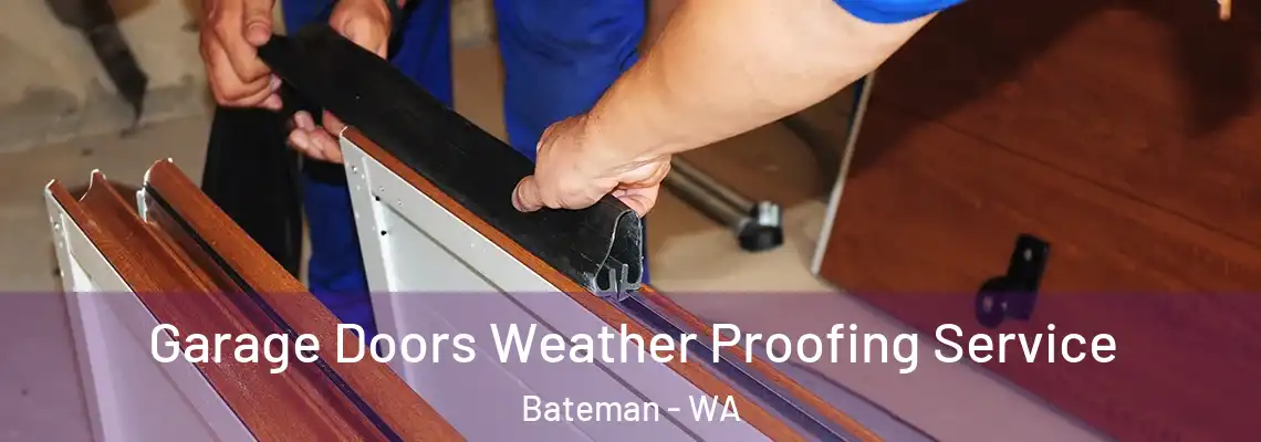  Garage Doors Weather Proofing Service Bateman - WA