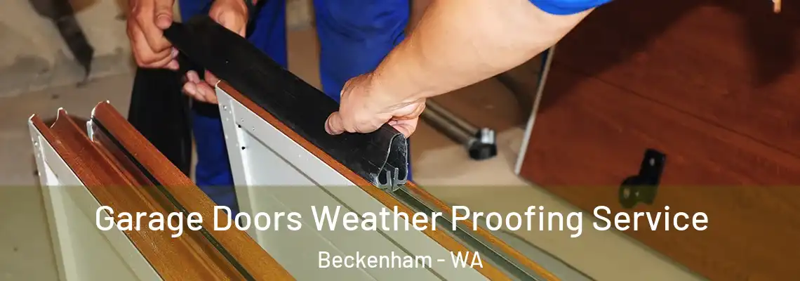  Garage Doors Weather Proofing Service Beckenham - WA