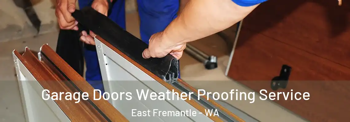 Garage Doors Weather Proofing Service East Fremantle - WA