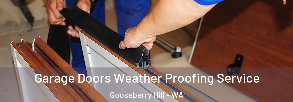  Garage Doors Weather Proofing Service Gooseberry Hill - WA