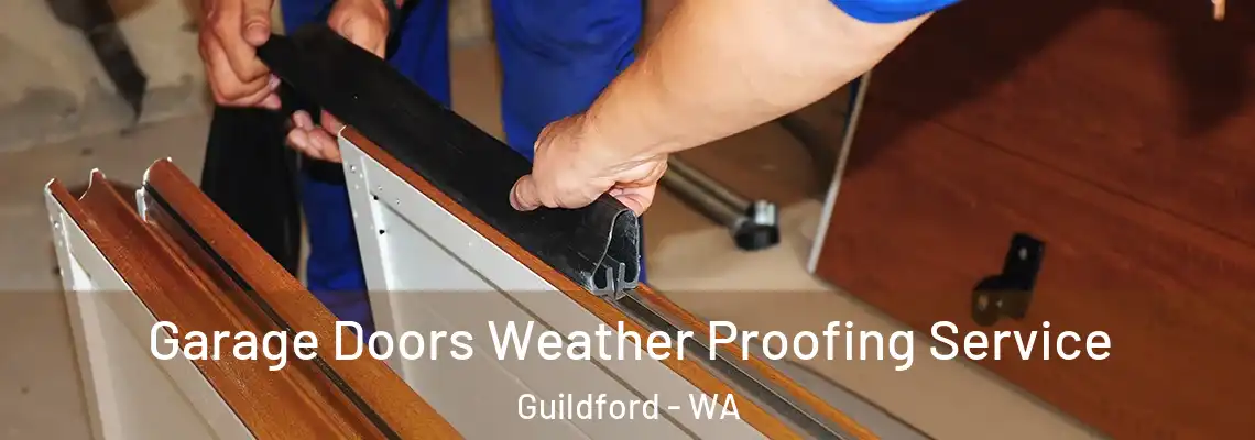  Garage Doors Weather Proofing Service Guildford - WA