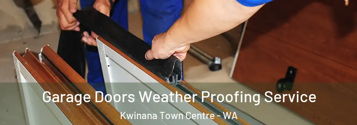  Garage Doors Weather Proofing Service Kwinana Town Centre - WA