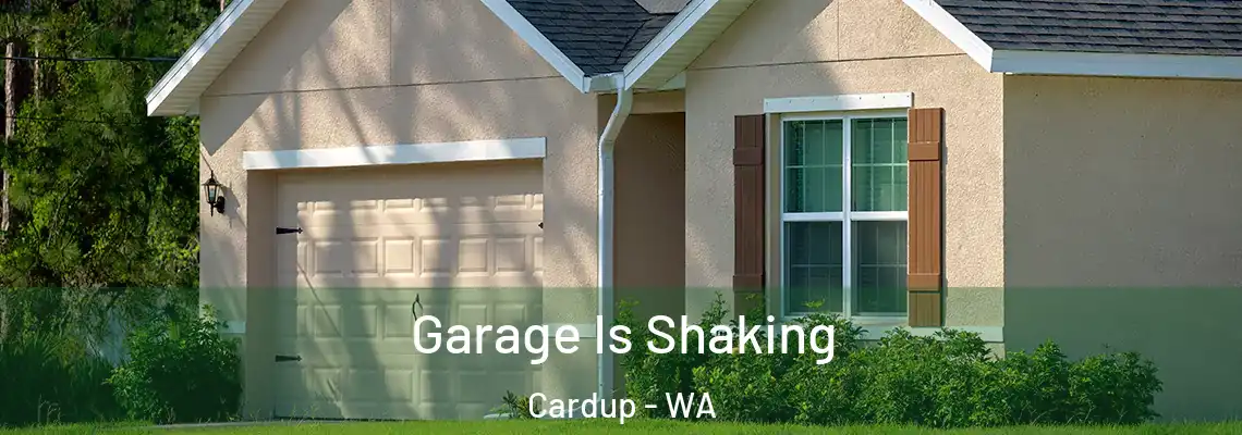  Garage Is Shaking Cardup - WA