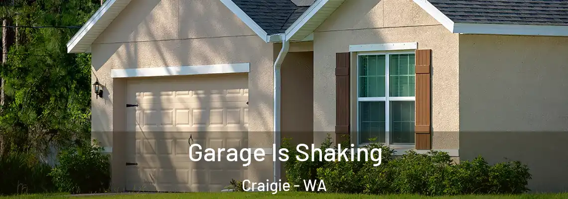  Garage Is Shaking Craigie - WA