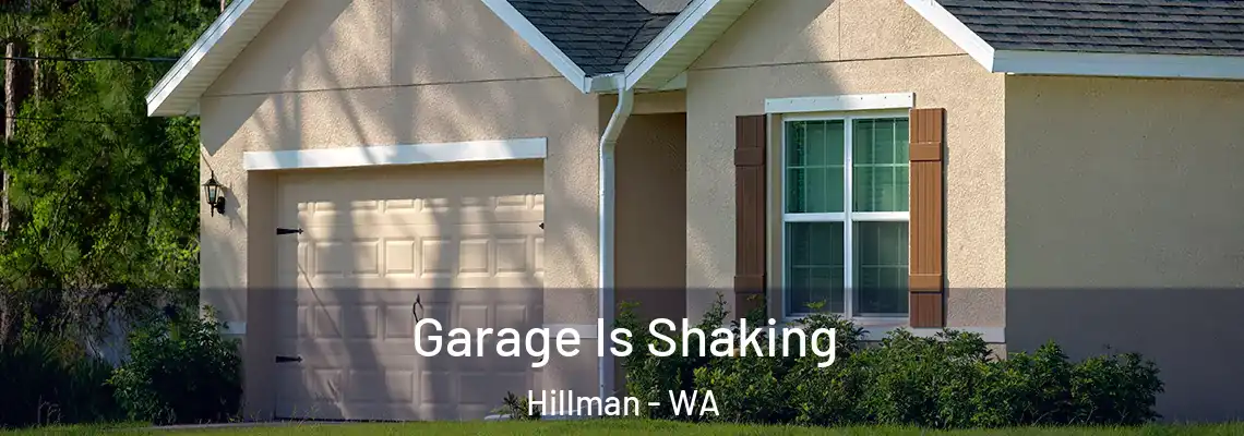  Garage Is Shaking Hillman - WA