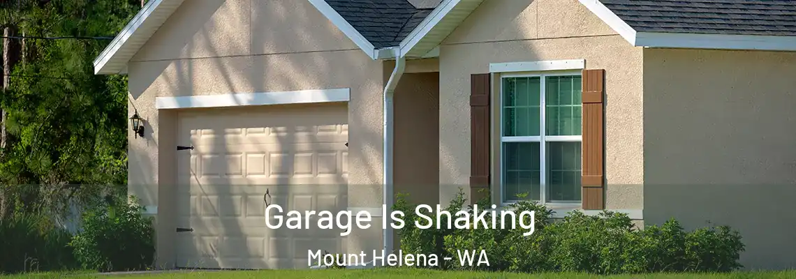 Garage Is Shaking Mount Helena - WA