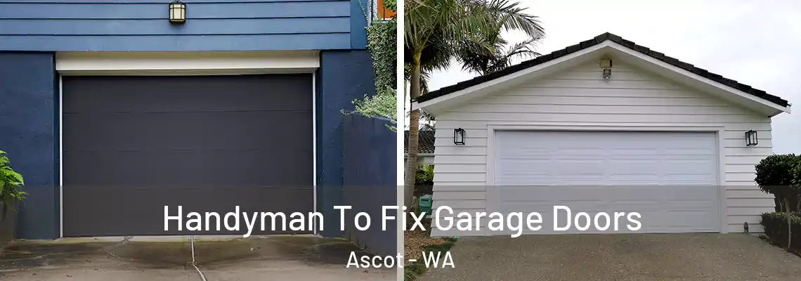  Handyman To Fix Garage Doors Ascot - WA