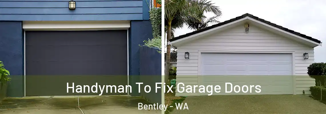  Handyman To Fix Garage Doors Bentley - WA