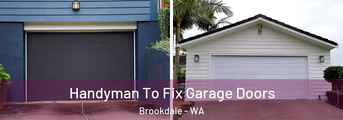  Handyman To Fix Garage Doors Brookdale - WA