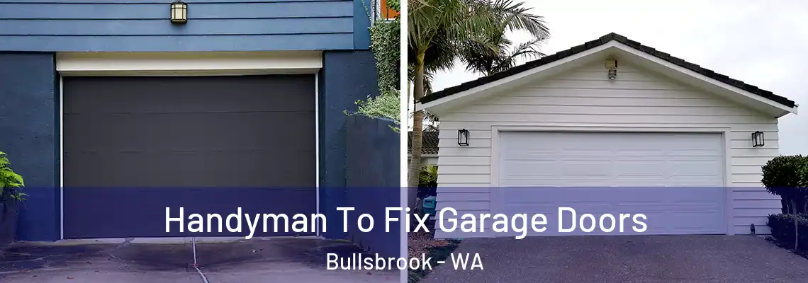  Handyman To Fix Garage Doors Bullsbrook - WA