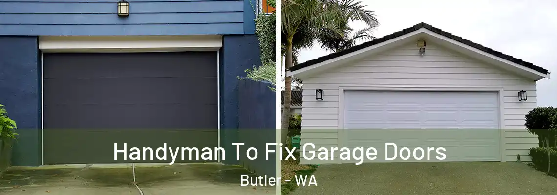  Handyman To Fix Garage Doors Butler - WA