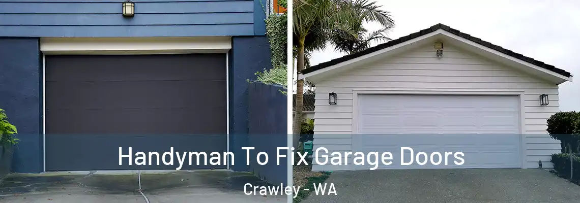  Handyman To Fix Garage Doors Crawley - WA