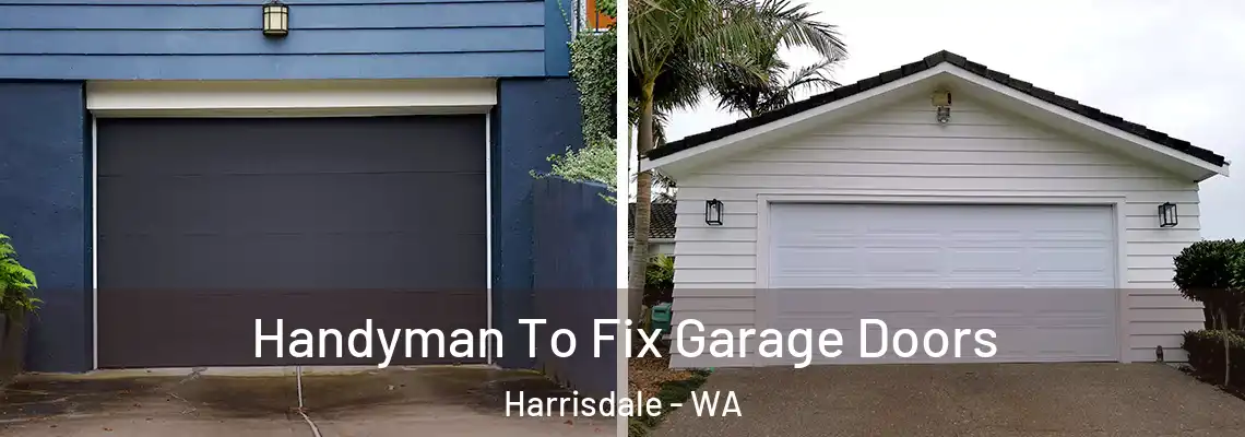  Handyman To Fix Garage Doors Harrisdale - WA