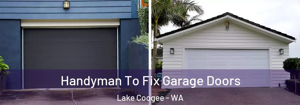  Handyman To Fix Garage Doors Lake Coogee - WA