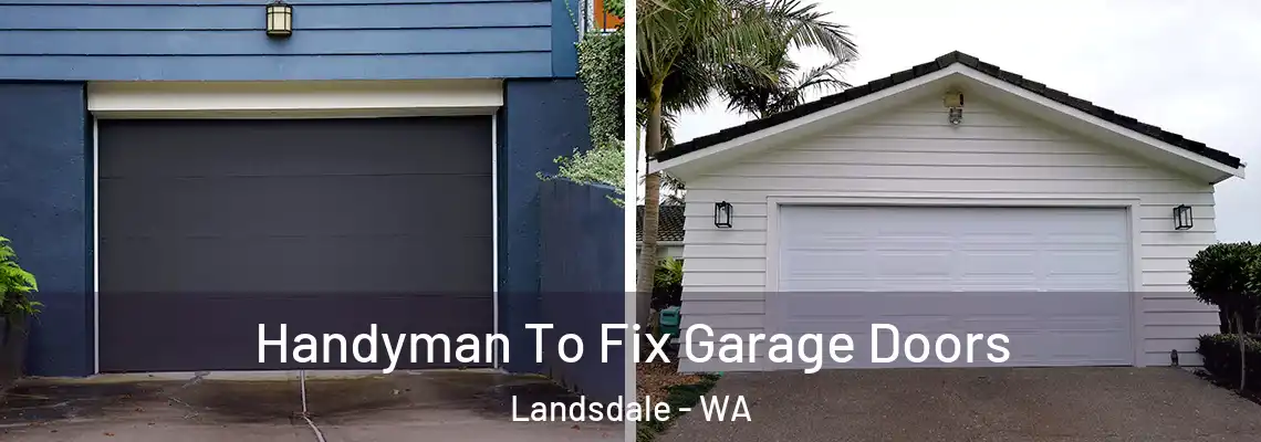  Handyman To Fix Garage Doors Landsdale - WA