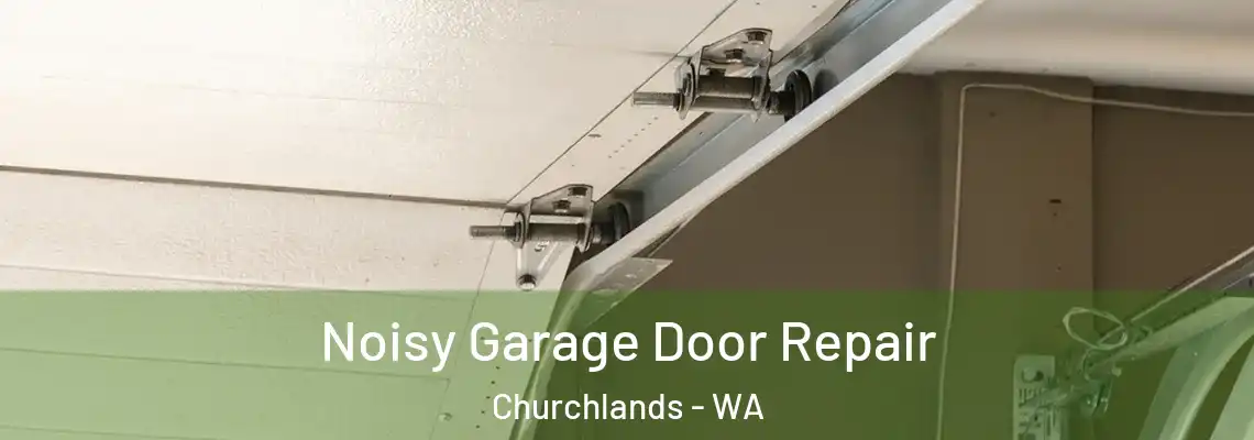  Noisy Garage Door Repair Churchlands - WA
