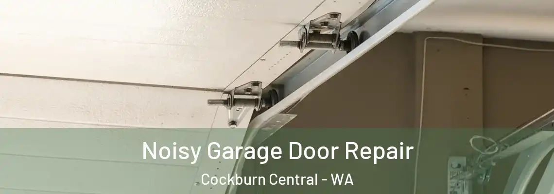  Noisy Garage Door Repair Cockburn Central - WA