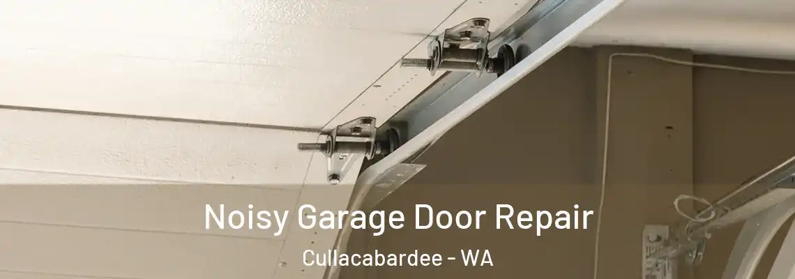  Noisy Garage Door Repair Cullacabardee - WA