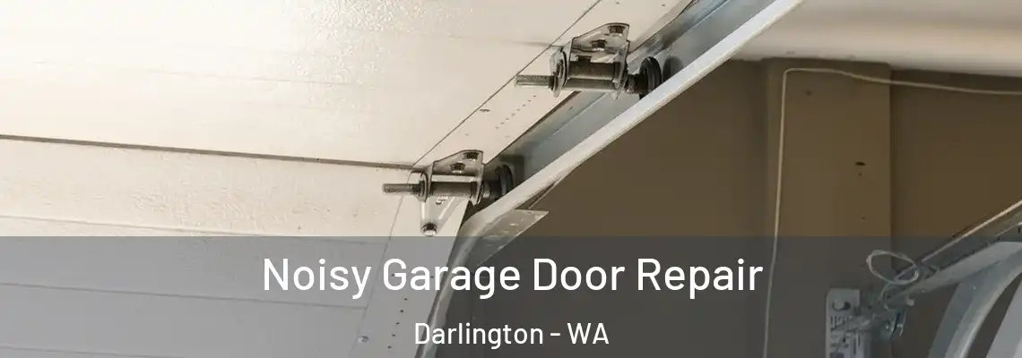  Noisy Garage Door Repair Darlington - WA