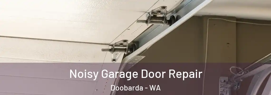  Noisy Garage Door Repair Doobarda - WA