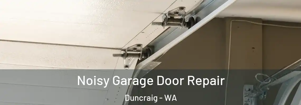 Noisy Garage Door Repair Duncraig - WA