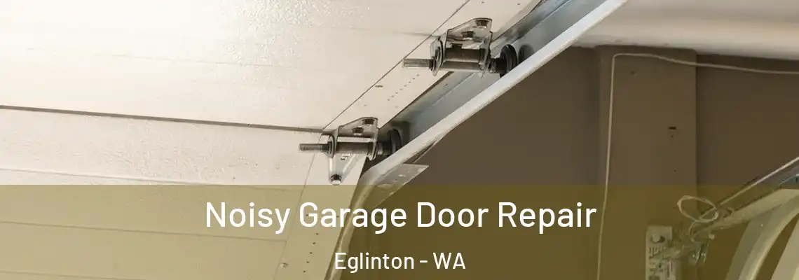  Noisy Garage Door Repair Eglinton - WA