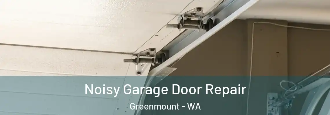  Noisy Garage Door Repair Greenmount - WA