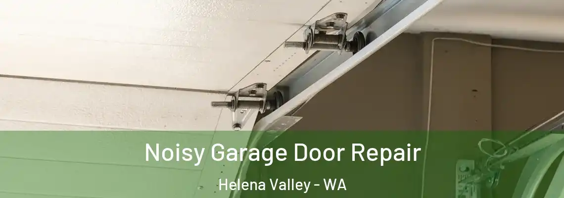 Noisy Garage Door Repair Helena Valley - WA