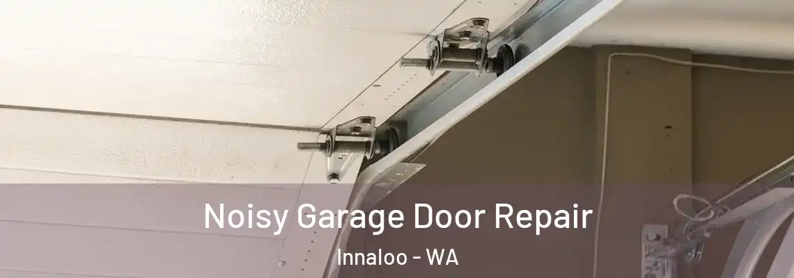  Noisy Garage Door Repair Innaloo - WA