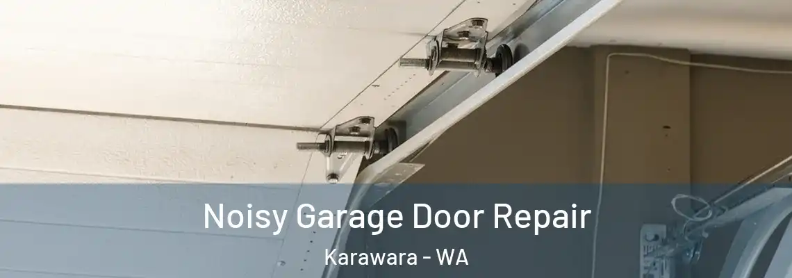  Noisy Garage Door Repair Karawara - WA