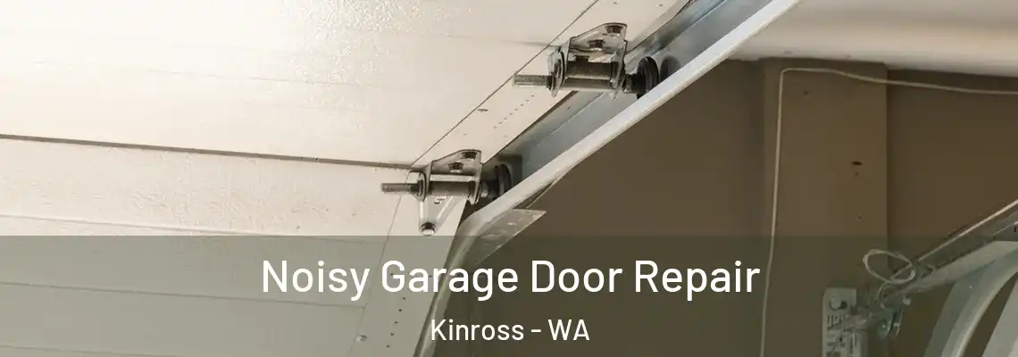  Noisy Garage Door Repair Kinross - WA