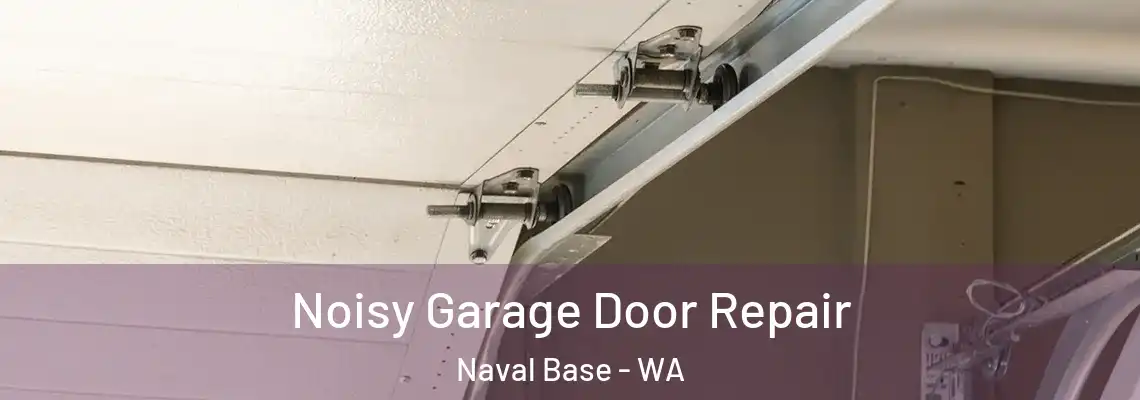 Noisy Garage Door Repair Naval Base - WA