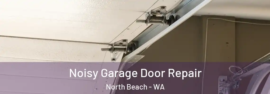  Noisy Garage Door Repair North Beach - WA