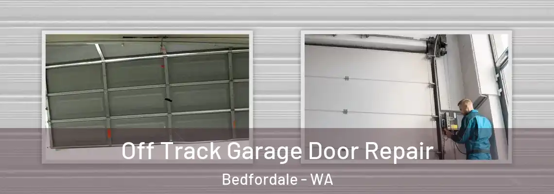  Off Track Garage Door Repair Bedfordale - WA