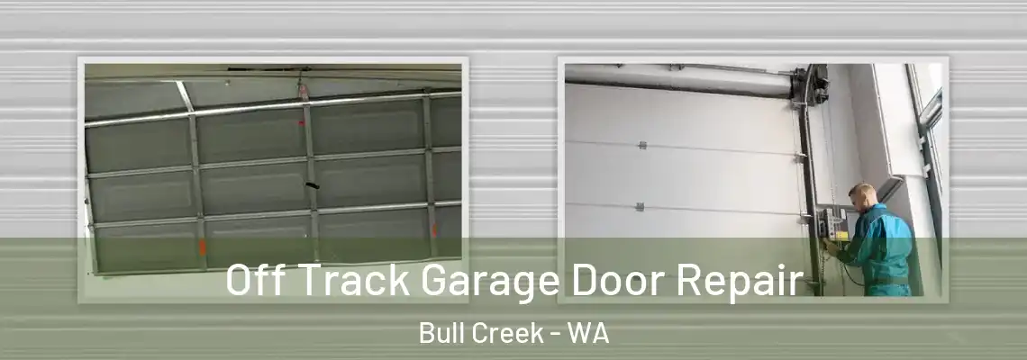  Off Track Garage Door Repair Bull Creek - WA