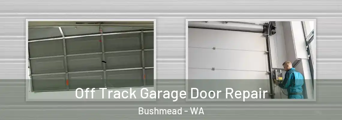  Off Track Garage Door Repair Bushmead - WA