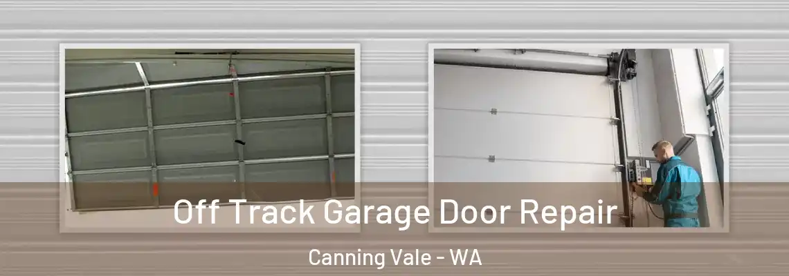 Off Track Garage Door Repair Canning Vale - WA