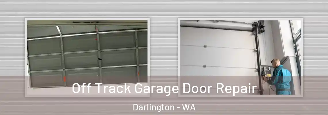  Off Track Garage Door Repair Darlington - WA