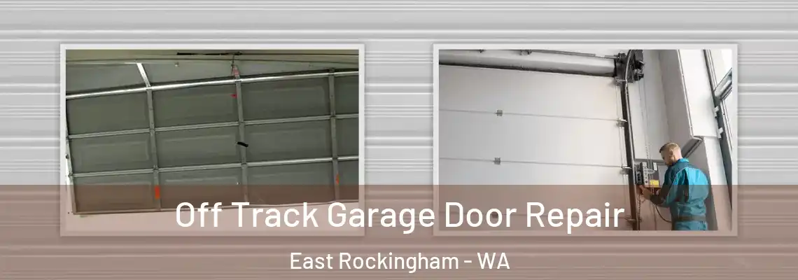  Off Track Garage Door Repair East Rockingham - WA