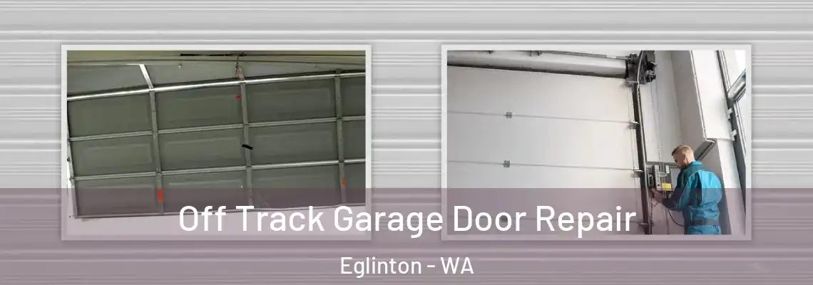  Off Track Garage Door Repair Eglinton - WA